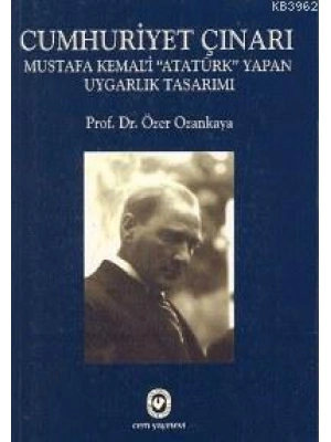 Cumhuriyet Çınarı; Mustafa Kemali Atatürk Yapan Uygarlık Tasarımı