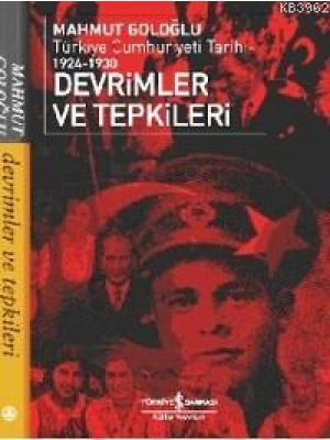 Devrimler ve Tepkiler; Türkiye Cumhuriyeti Tarihi 1924-1930