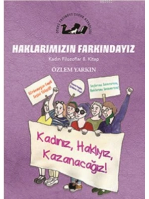 Haklarımızın Farkındayız - Kadın Filozoflar 8. Kitap