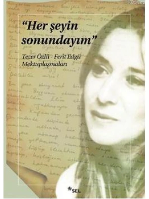 Her Şeyin Sonundayım; Tezer Özlü - Ferit Edgü Mektuplaşmaları