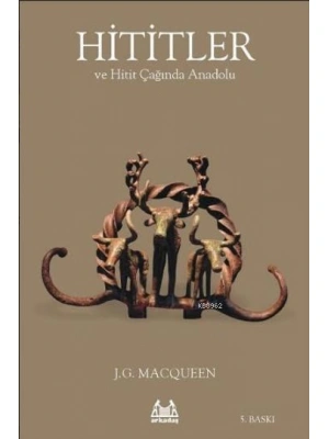 Hititler ve Hitit Çağında Anadolu