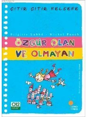 Özgür Olan ve Olmayan; Çıtır Çıtır Felsefe 9