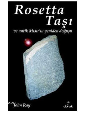 Rosetta Taşı ve Antik Mısırın Yeniden Doğuşu