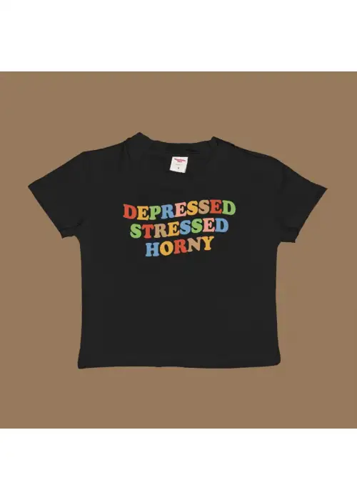 Depressed Stressed Horny Baby Tee