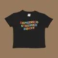 Depressed Stressed Horny Baby Tee