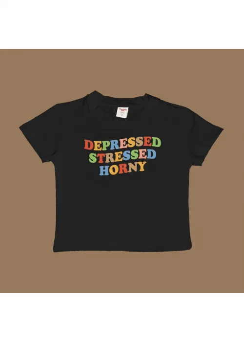 Depressed Stressed Horny Baby Tee