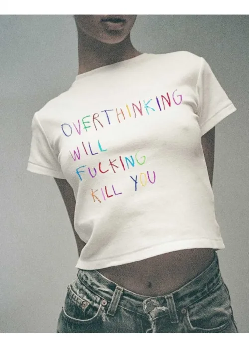 Overthinking Will Fucking Kill You Crop Top