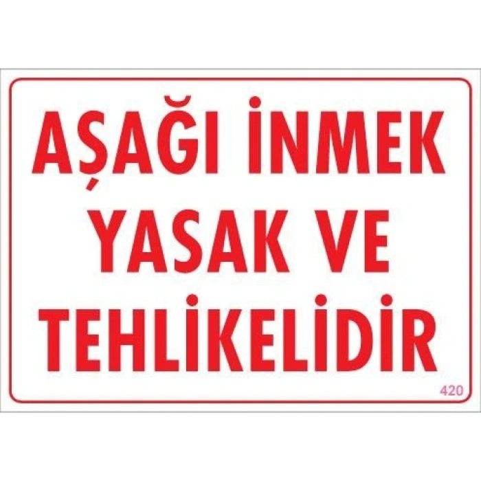 Timion Aşağı İnmek Yaşaktır Uyarı Levhası 25X35 Kod:420