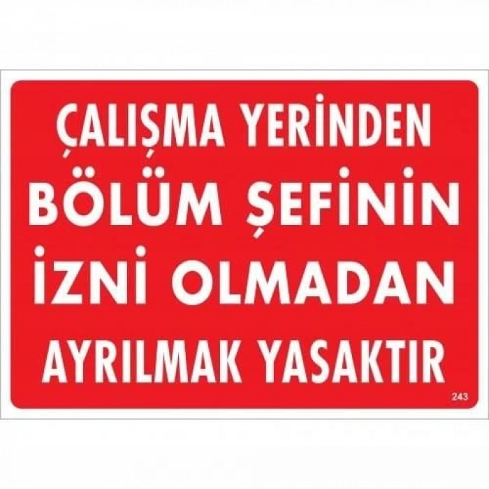 Timion Çalışma Yerinden Bölüm Şefinin İzni Olmadan Ayrılmak Yasaktır Uyarı Levhası 25X35 Kod:239
