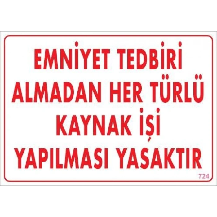 Timion Emniyet Tedbiri Almadan Herlü Kaynak Yasaktır Levhası 25X35 Kod: 724
