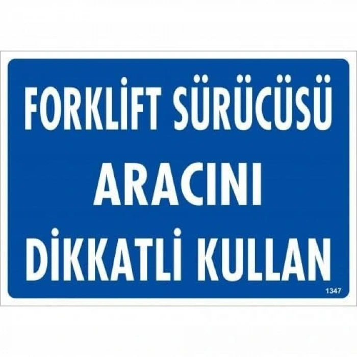Timion Forklift Sürücüsü Aracını Dikkatli Kullan Uyarı Levhası 25X35 Kod:1347