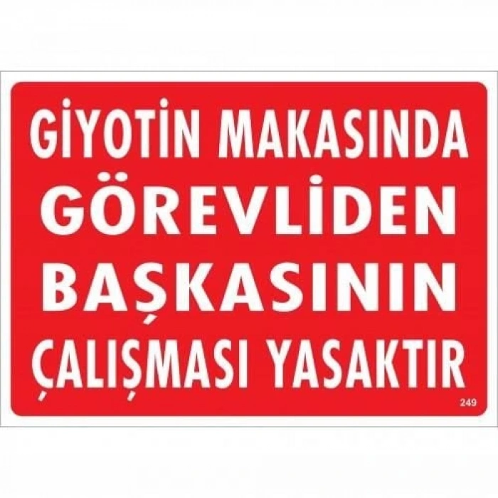 Timion Giyotin Makasında Görevliden Başkasının Çalışması Yasaktır Uyarı Levhası 25X35 Kod:249