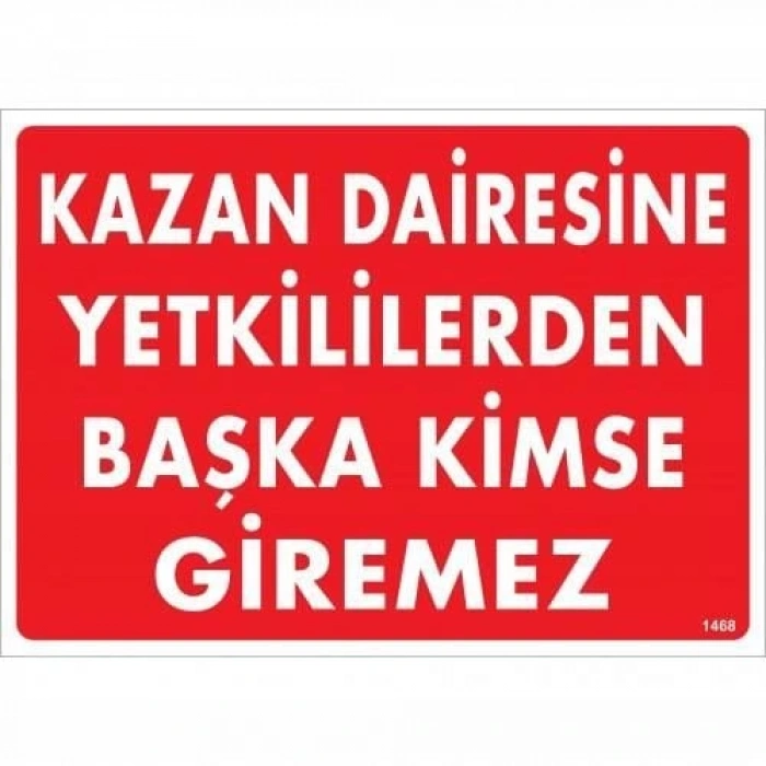 Timion Kazan Dairesine Yetkililerden Başka Kimse Giremez Uyarı Levhası 25X35 Kod:1468