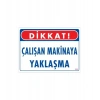 Timion Çalışan Makinaya Yaklaşma Uyarı Levhası 25X35 Kod: 222