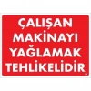 Timion Çalışan Makinayı Yağlamak Tehlikelidir Uyarı Levhası 25X35 No: 216