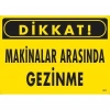 Timion Dikkat Makinalar Arasında Gezinme Uyarı Levhası 25X35 Kod:221