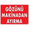 Timion Gözünü Makinadan Ayırma Uyarı Levhası 25X35 Kod:220