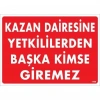 Timion Kazan Dairesine Yetkililerden Başka Kimse Giremez Uyarı Levhası 25X35 Kod:1468