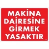 Timion Makine Dairesine Girmek Yasaktır Uyarı Levhası 25X35 Kod:1403