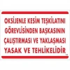 Timion Oksijenle Kesim Teskilatını Görevlisinden Başkasının Çalıştırması Ve Yak Uyarı Levhası 25X35 Kod:725