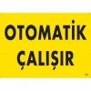 Timion Otomotik Çalışır Uyarı Levhası 25X35 Kod:245