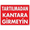 Timion Tartılmadan Kantara Girmeyin Uyarı Levhası 25X35 Kod:1619