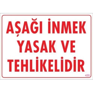 Timion Aşağı İnmek Yaşaktır Uyarı Levhası 25X35 Kod:420