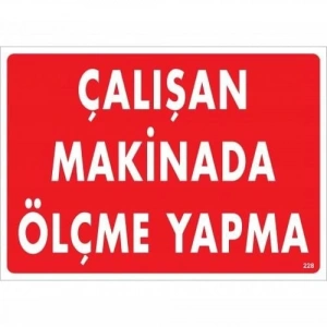 Timion Çalışan Makinada Ölçme Yapma Uyarı Levhası 25X35 Kod:228