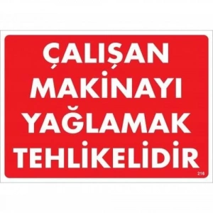 Timion Çalışan Makinayı Yağlamak Tehlikelidir Uyarı Levhası 25X35 No: 216