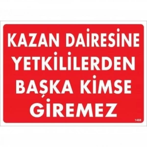 Timion Kazan Dairesine Yetkililerden Başka Kimse Giremez Uyarı Levhası 25X35 Kod:1468
