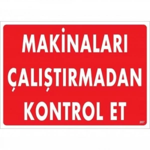 Timion Makinaları Çalıştırmadan Kontrol Et Uyarı Levhası 25X35 Kod:207