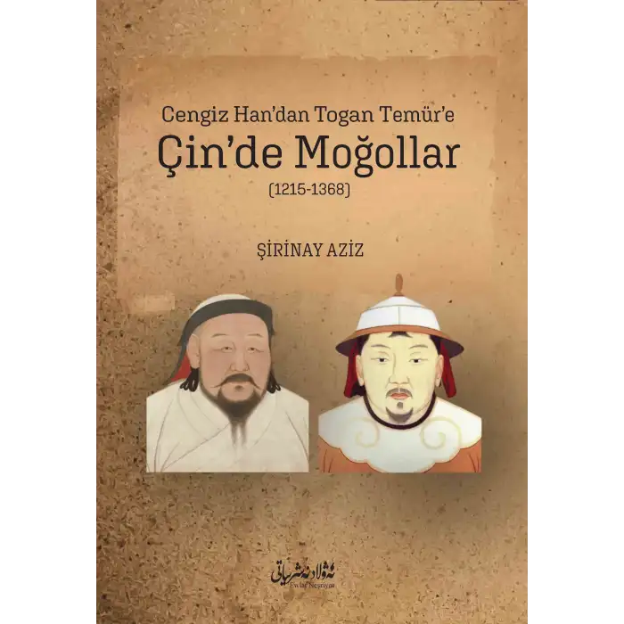 Cengiz Han’dan Togan Temür’e Çin’de Moğollar (1215-1368)