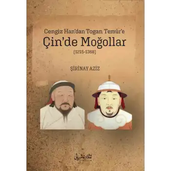 Cengiz Han’dan Togan Temür’e Çin’de Moğollar (1215-1368)