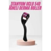540 Iğneli Derma Roller 1mm Titanyum Uçlu Saç Kaş Serum Kullanımına Uygun