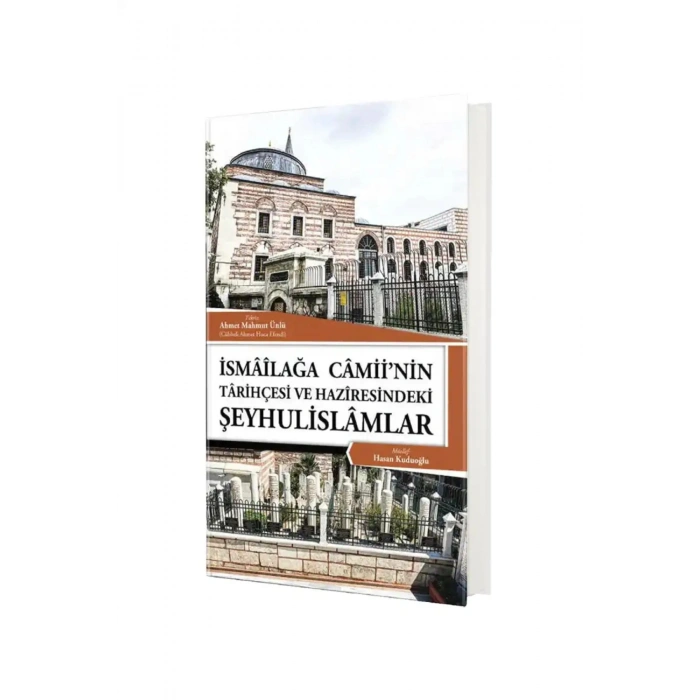 İsmailağa Camiinin Tarihçesi Ve Haziresindeki Şeyhulislamlar
