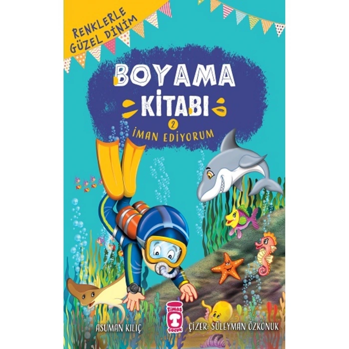Renklerle Güzel Dinim Boyama Kitabı 2 - İman Ediyorum