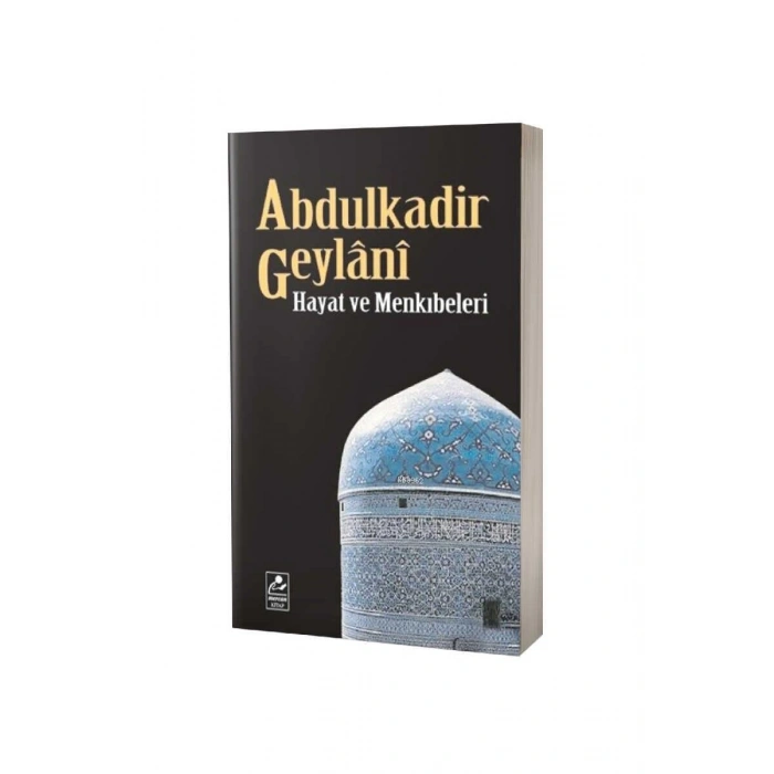 Abdulkadir Geylani Hayatı ve Menkıbeleri