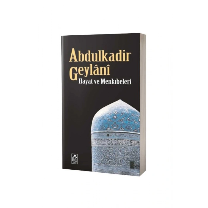 Abdulkadir Geylani Hayatı ve Menkıbeleri