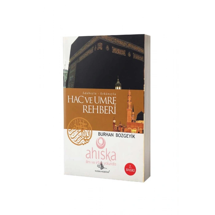 Adabıyla Erkanıyla Hac Ve Umre Rehberi