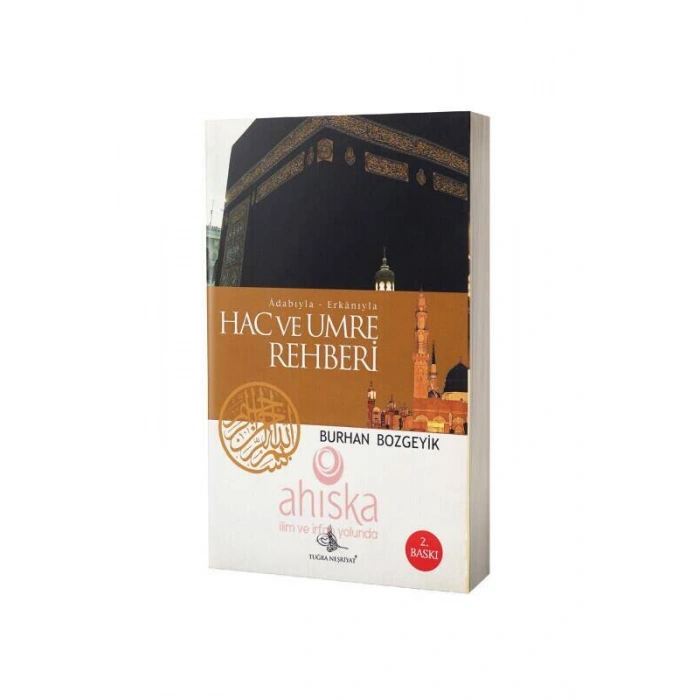 Adabıyla Erkanıyla Hac Ve Umre Rehberi