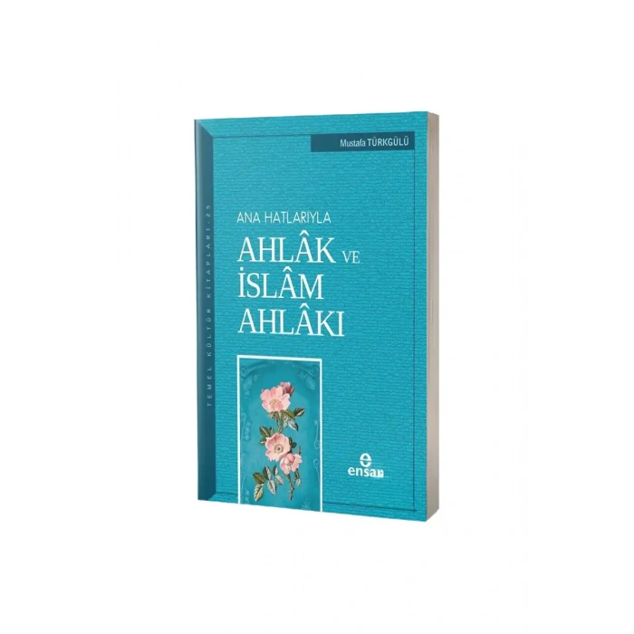 Ana Hatlarıyla Ahlak ve İslam Ahlakı