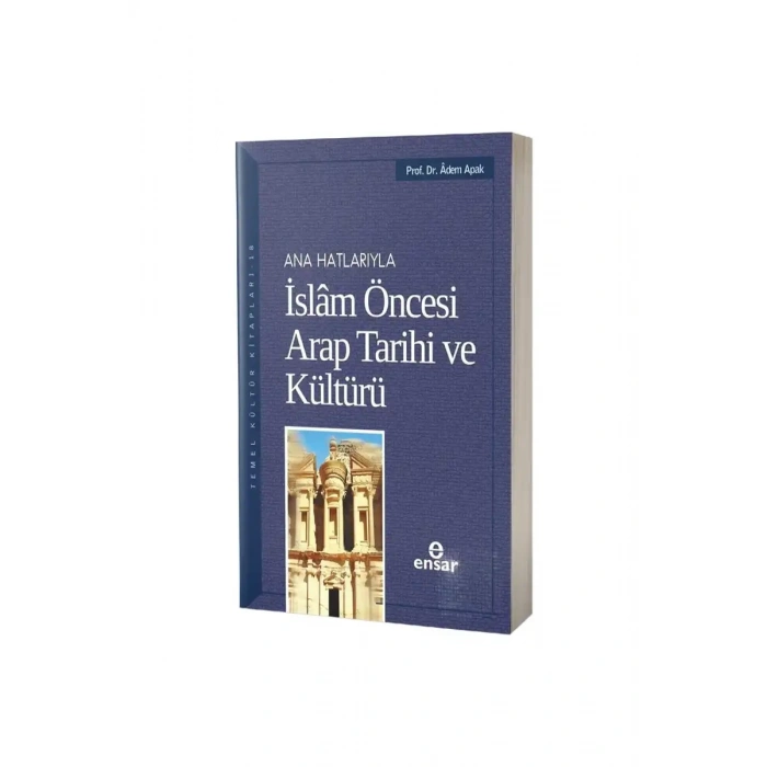 Ana Hatlarıyla İslam Öncesi Arap Tarihi ve Kültürü