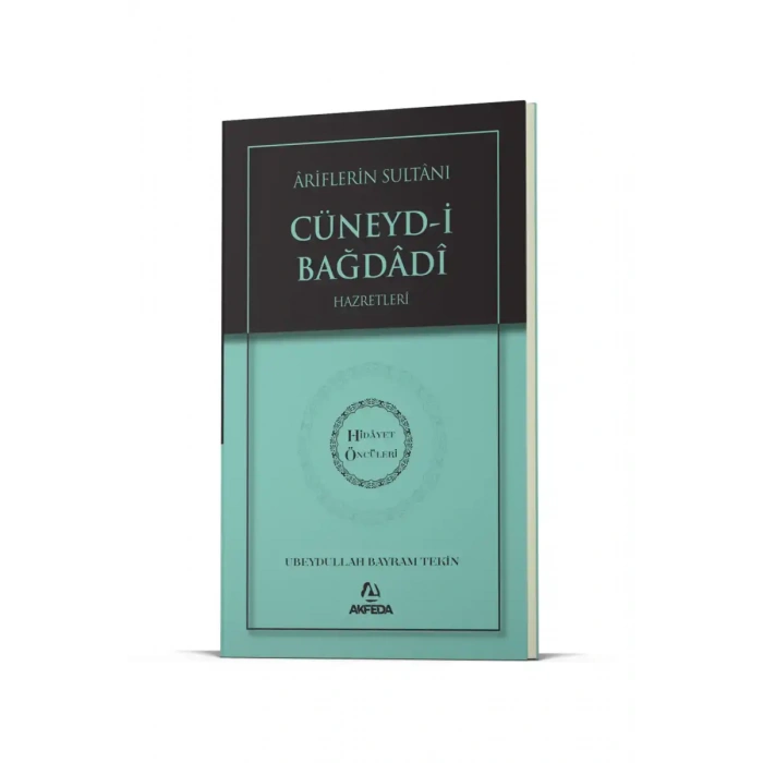 Ariflerin Sultanı Cüneydi Bağdadi Hz. - Hidayet Öncüleri 5