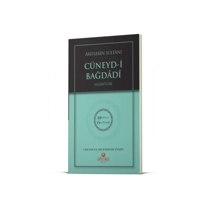 Ariflerin Sultanı Cüneydi Bağdadi Hz. - Hidayet Öncüleri 5