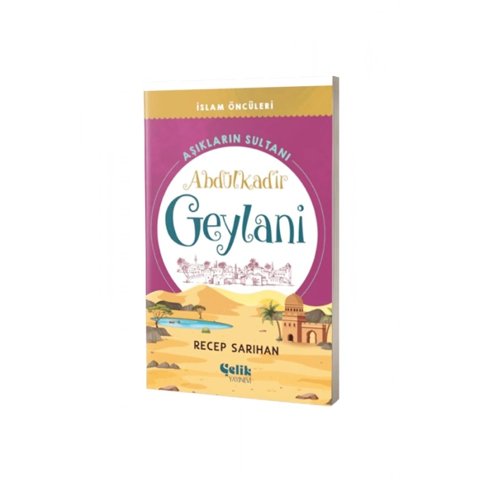 Aşıkların Sultanı Abdülkadir Geylani İslam Öncüleri Serisi