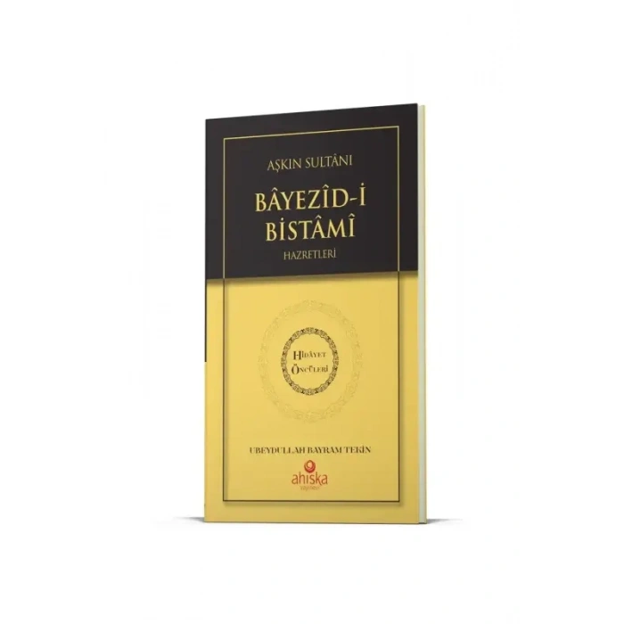Aşkın Sultanı Beyazıdi Bistami Hz. - Hidayet Öncüleri 4
