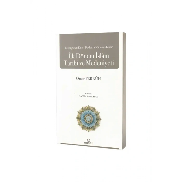 Başlangıçtan Emevi Devletinin Sonuna Kadar İlk Dönem İslam Tarihi ve Medeniyeti