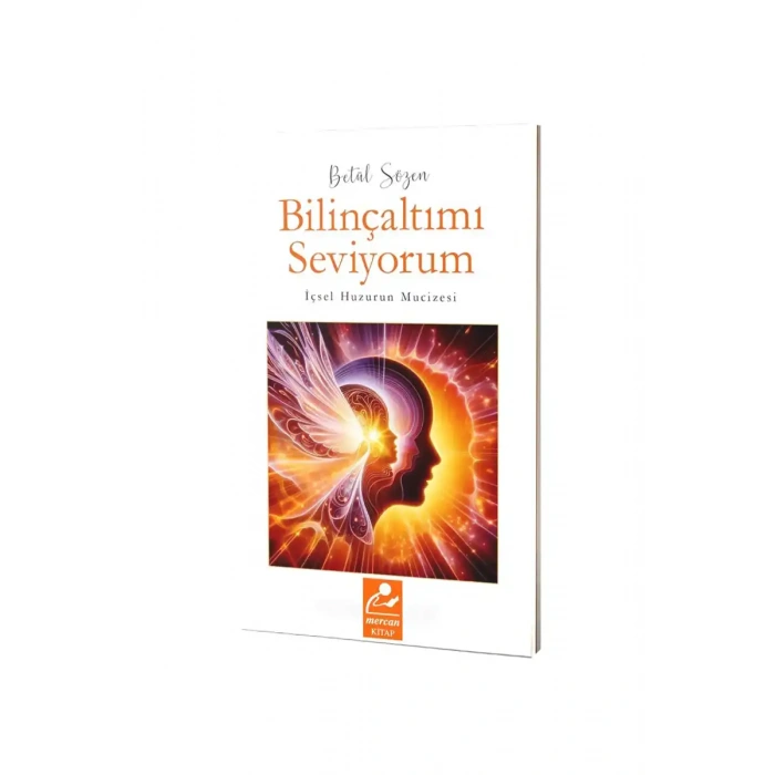 Bilinçaltımı Seviyorum İçsel Huzurun Mucizesi