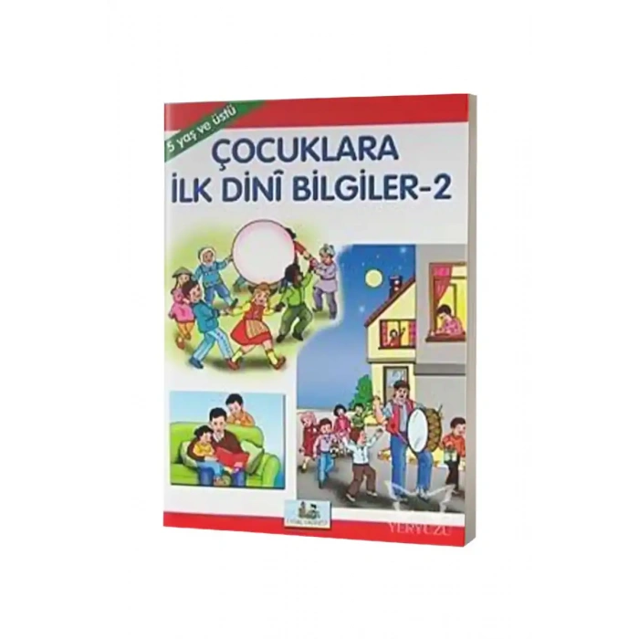 Çocuklara İlk Dini Bilgiler 2 - Hikayelerle İmanın ve İslamın Şartları