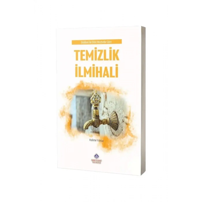 Delilleri ile Dört Mezhebe Göre Temizlik İlmihali